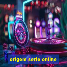 origem serie online